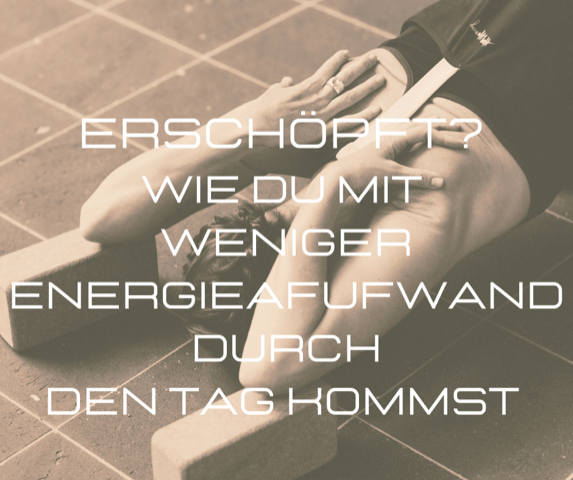 erschoepft-wie-du-mit-weniger-energieafufwand-durch-den-tag-kommst