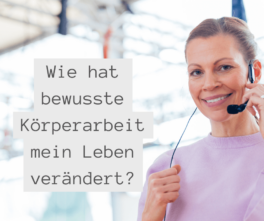 wie-hat-bewusste-koerperarbeit-mein-leben-veraendert